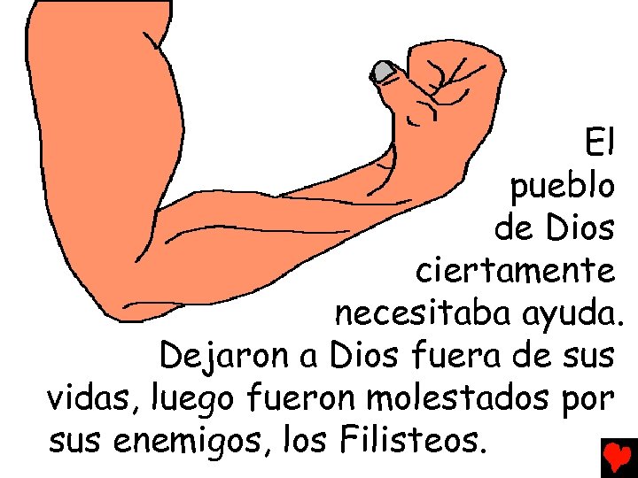 El pueblo de Dios ciertamente necesitaba ayuda. Dejaron a Dios fuera de sus vidas,