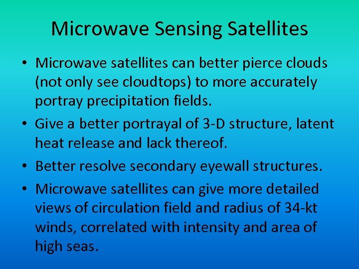 Microwave Sensing Satellites • Microwave satellites can better pierce clouds (not only see cloudtops)