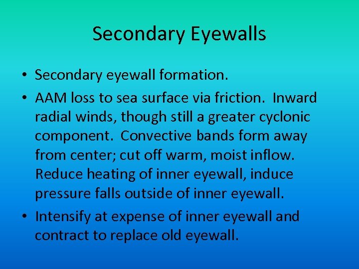 Secondary Eyewalls • Secondary eyewall formation. • AAM loss to sea surface via friction.
