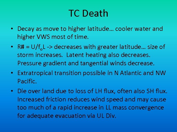 TC Death • Decay as move to higher latitude… cooler water and higher VWS