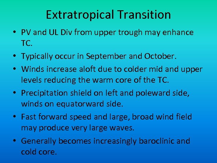Extratropical Transition • PV and UL Div from upper trough may enhance TC. •
