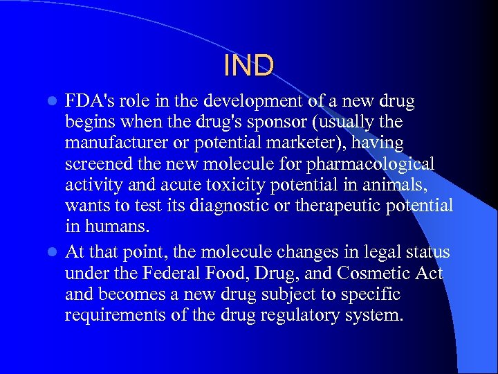 IND FDA's role in the development of a new drug begins when the drug's