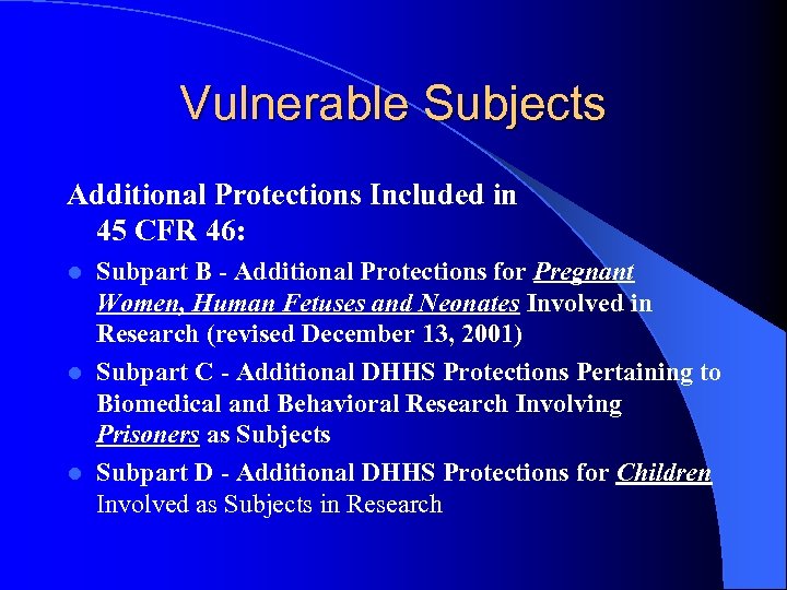 Vulnerable Subjects Additional Protections Included in 45 CFR 46: Subpart B - Additional Protections