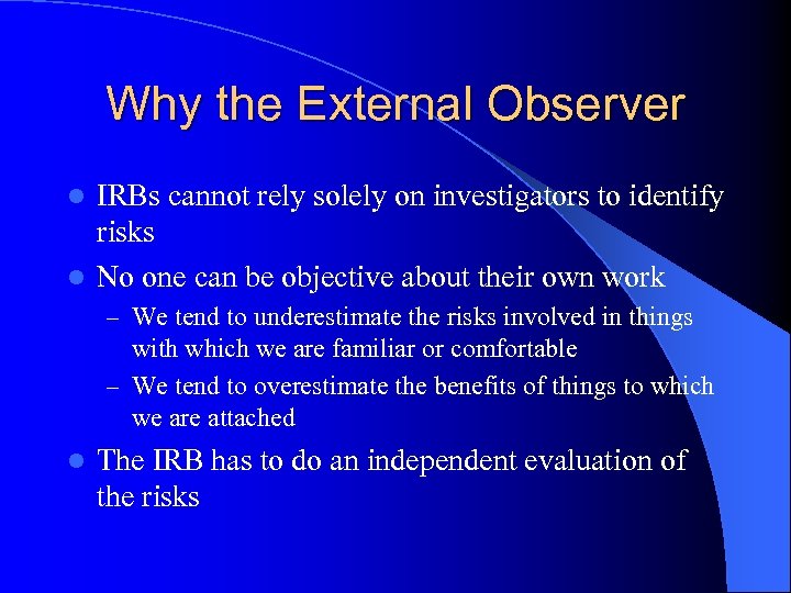 Why the External Observer IRBs cannot rely solely on investigators to identify risks l