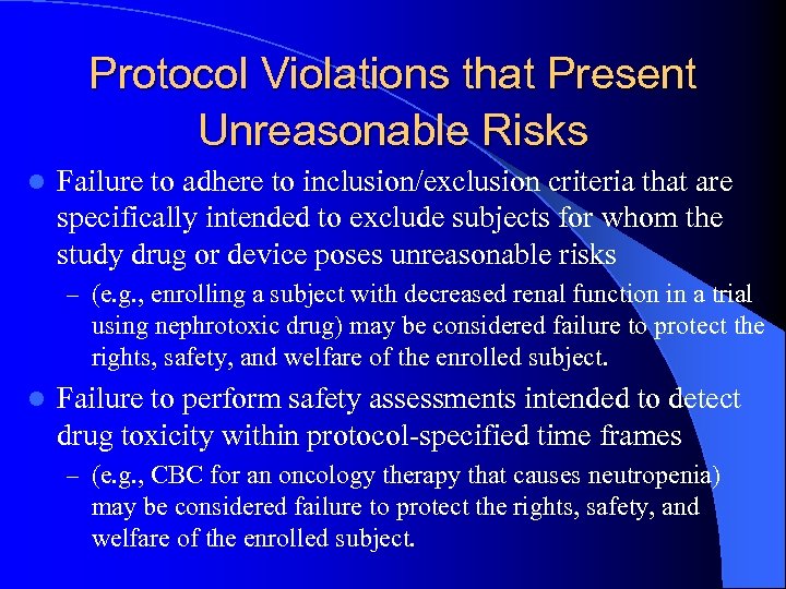 Protocol Violations that Present Unreasonable Risks l Failure to adhere to inclusion/exclusion criteria that