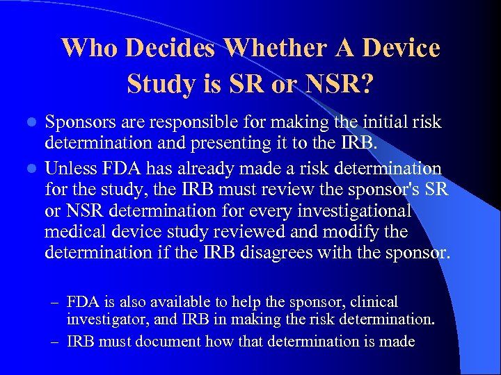 Who Decides Whether A Device Study is SR or NSR? Sponsors are responsible for