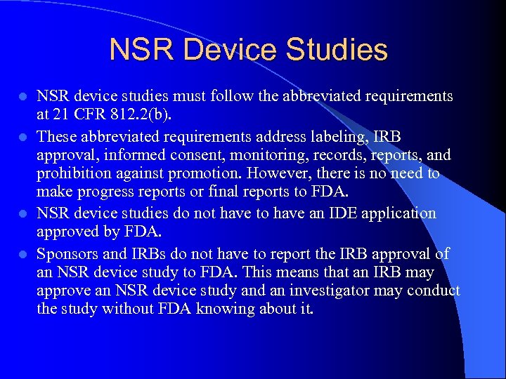 NSR Device Studies NSR device studies must follow the abbreviated requirements at 21 CFR