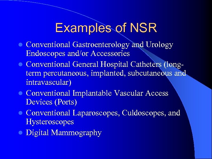 Examples of NSR l l l Conventional Gastroenterology and Urology Endoscopes and/or Accessories Conventional