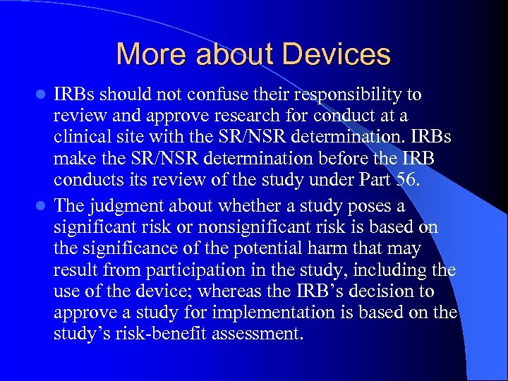 More about Devices IRBs should not confuse their responsibility to review and approve research