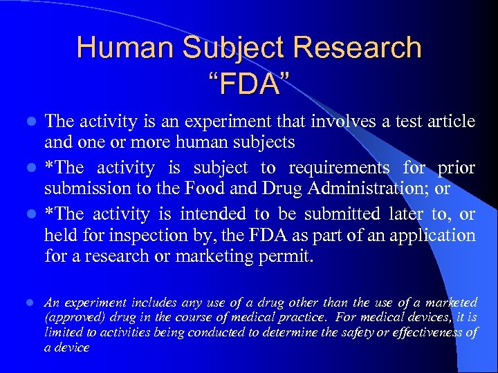 Human Subject Research “FDA” The activity is an experiment that involves a test article