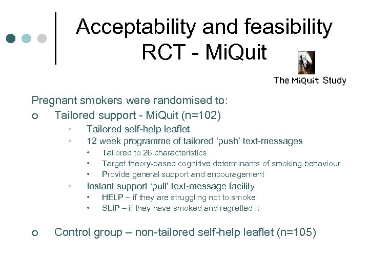 Acceptability and feasibility RCT - Mi. Quit Pregnant smokers were randomised to: ¢ Tailored