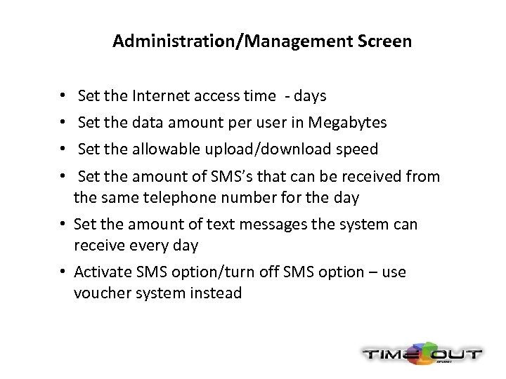 Administration/Management Screen • Set the Internet access time - days • Set the data