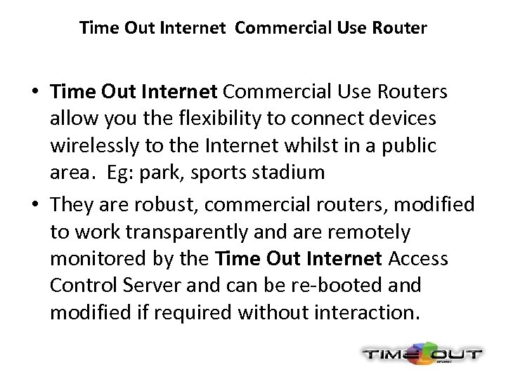Time Out Internet Commercial Use Router • Time Out Internet Commercial Use Routers allow