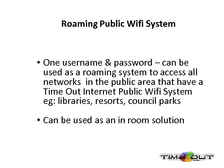 Roaming Public Wifi System • One username & password – can be used as