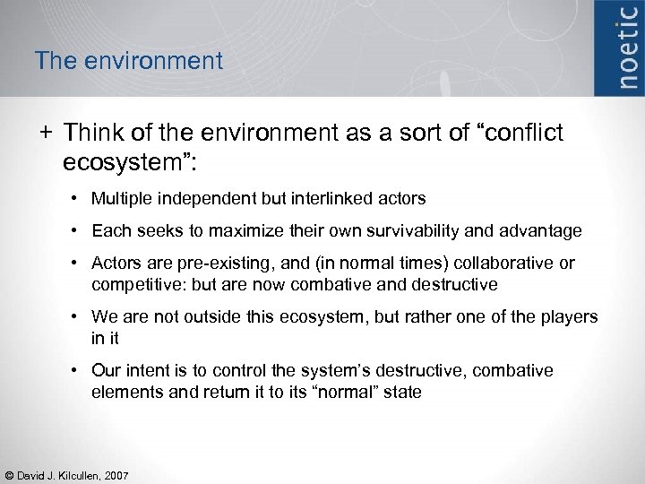 The environment + Think of the environment as a sort of “conflict ecosystem”: •