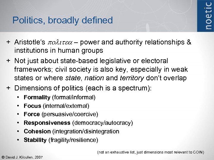 Politics, broadly defined + Aristotle’s politea – power and authority relationships & institutions in