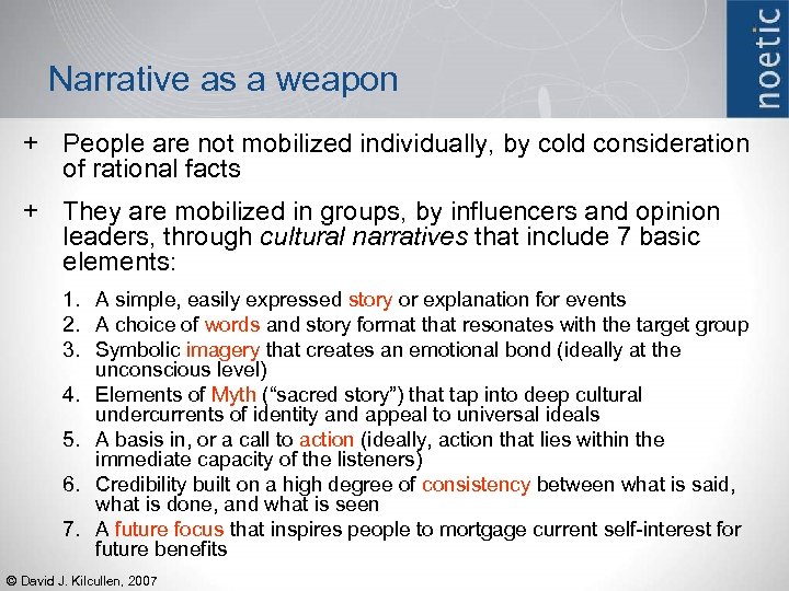 Narrative as a weapon + People are not mobilized individually, by cold consideration of