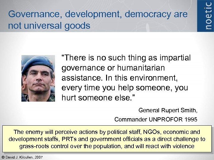 Governance, development, democracy are not universal goods “There is no such thing as impartial