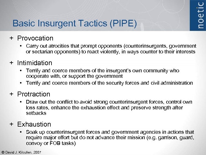 Basic Insurgent Tactics (PIPE) + Provocation • Carry out atrocities that prompt opponents (counterinsurgents,