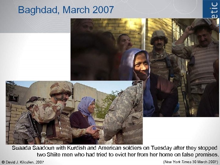 Baghdad, March 2007 Suaada Saadoun with Kurdish and American soldiers on Tuesday after they