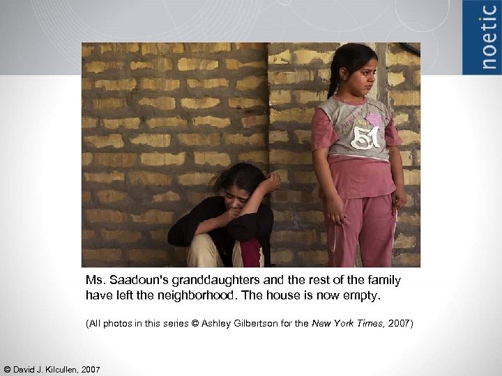 Ms. Saadoun's granddaughters and the rest of the family have left the neighborhood. The