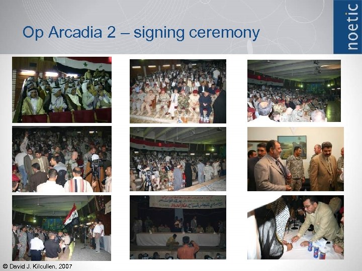 Op Arcadia 2 – signing ceremony © David J. Kilcullen, 2007 