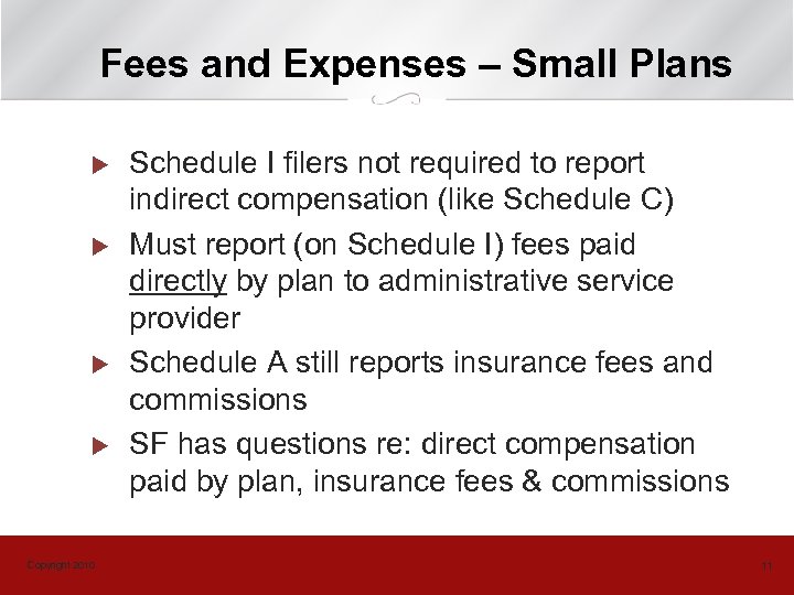 Fees and Expenses – Small Plans u u Copyright 2010 Schedule I filers not