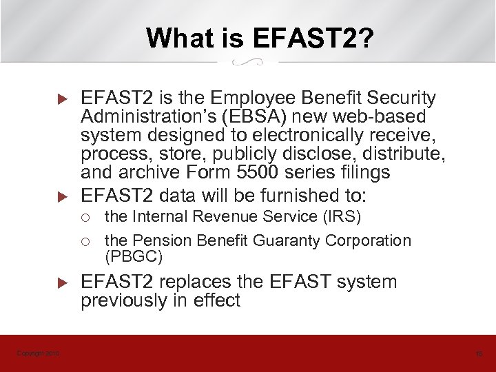 What is EFAST 2? u u EFAST 2 is the Employee Benefit Security Administration’s