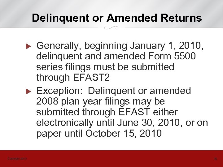 Delinquent or Amended Returns u u Copyright 2010 Generally, beginning January 1, 2010, delinquent