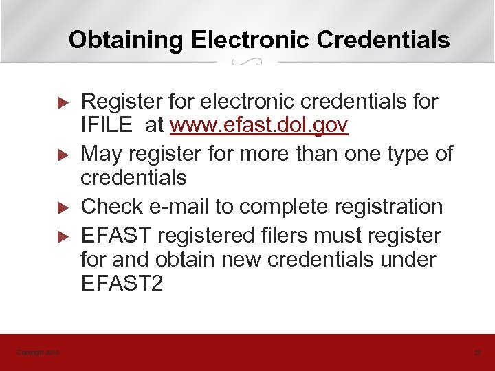 Obtaining Electronic Credentials u u Copyright 2010 Register for electronic credentials for IFILE at