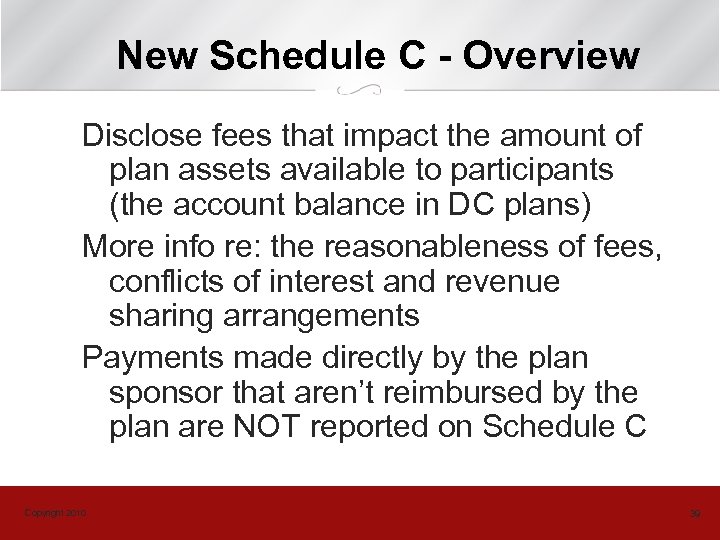 New Schedule C - Overview Disclose fees that impact the amount of plan assets