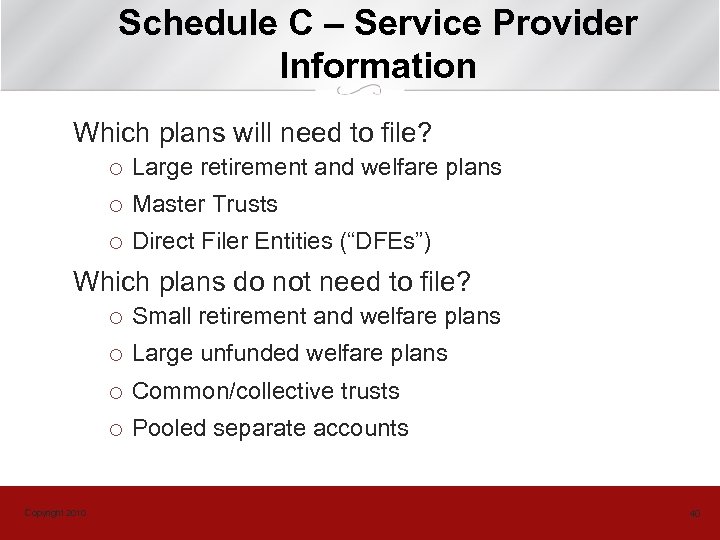 Schedule C – Service Provider Information Which plans will need to file? ¡ Large