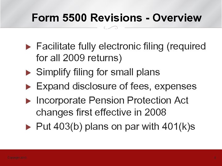 Form 5500 Revisions - Overview u u u Copyright 2010 Facilitate fully electronic filing