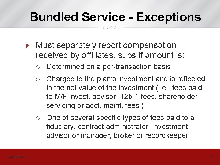 Bundled Service - Exceptions u Must separately report compensation received by affiliates, subs if