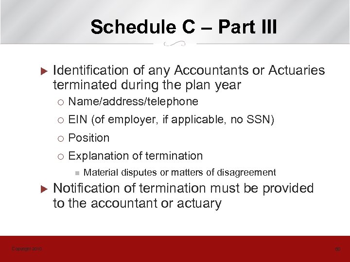 Schedule C – Part III u Identification of any Accountants or Actuaries terminated during