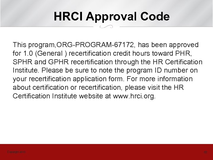 HRCI Approval Code This program, ORG-PROGRAM-67172, has been approved for 1. 0 (General )