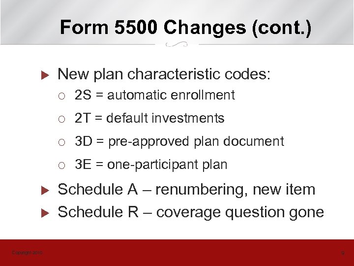 Form 5500 Changes (cont. ) u New plan characteristic codes: ¡ ¡ Copyright 2010