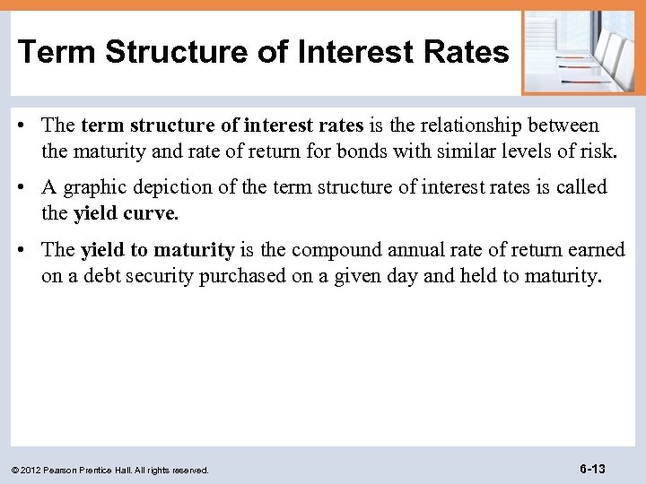 Term Structure of Interest Rates • The term structure of interest rates is the