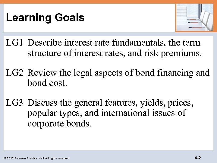 Learning Goals LG 1 Describe interest rate fundamentals, the term structure of interest rates,