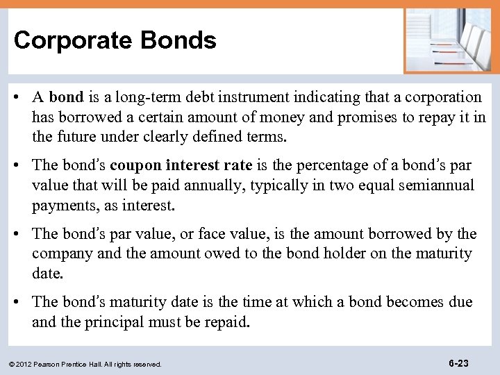 Corporate Bonds • A bond is a long-term debt instrument indicating that a corporation