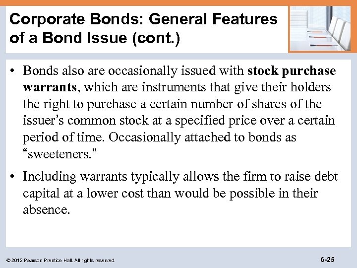 Corporate Bonds: General Features of a Bond Issue (cont. ) • Bonds also are