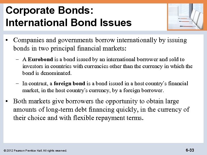 Corporate Bonds: International Bond Issues • Companies and governments borrow internationally by issuing bonds