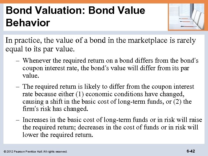Bond Valuation: Bond Value Behavior In practice, the value of a bond in the