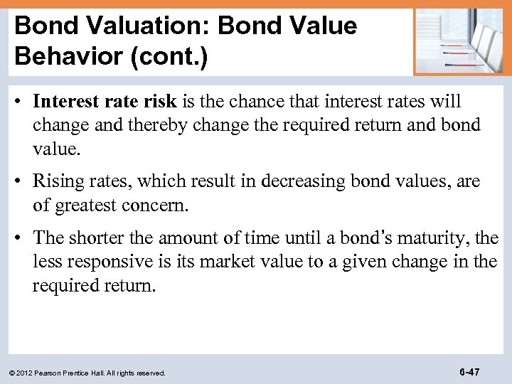 Bond Valuation: Bond Value Behavior (cont. ) • Interest rate risk is the chance