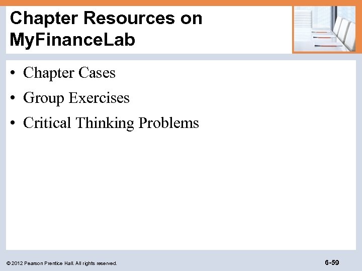 Chapter Resources on My. Finance. Lab • Chapter Cases • Group Exercises • Critical