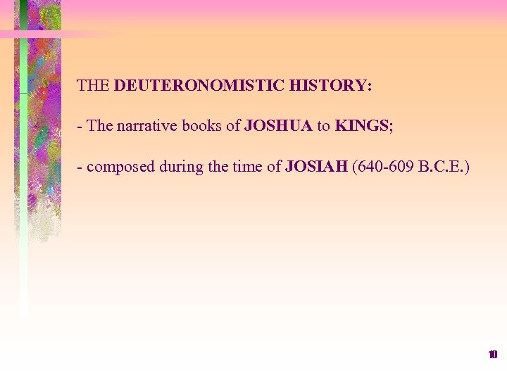 THE DEUTERONOMISTIC HISTORY: - The narrative books of JOSHUA to KINGS; - composed during