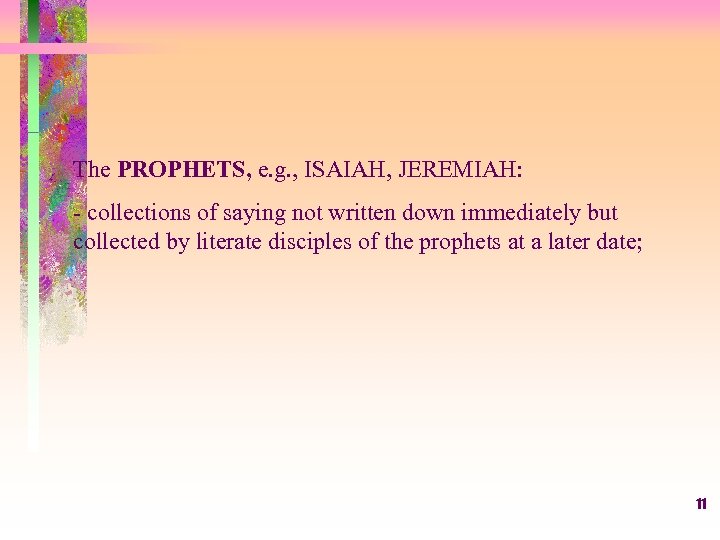 The PROPHETS, e. g. , ISAIAH, JEREMIAH: - collections of saying not written down