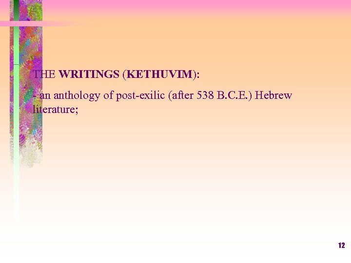 THE WRITINGS (KETHUVIM): - an anthology of post-exilic (after 538 B. C. E. )