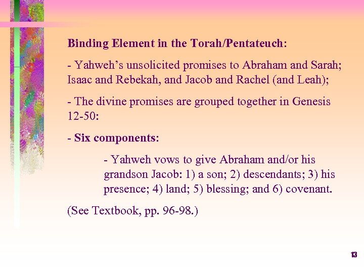 Binding Element in the Torah/Pentateuch: - Yahweh’s unsolicited promises to Abraham and Sarah; Isaac