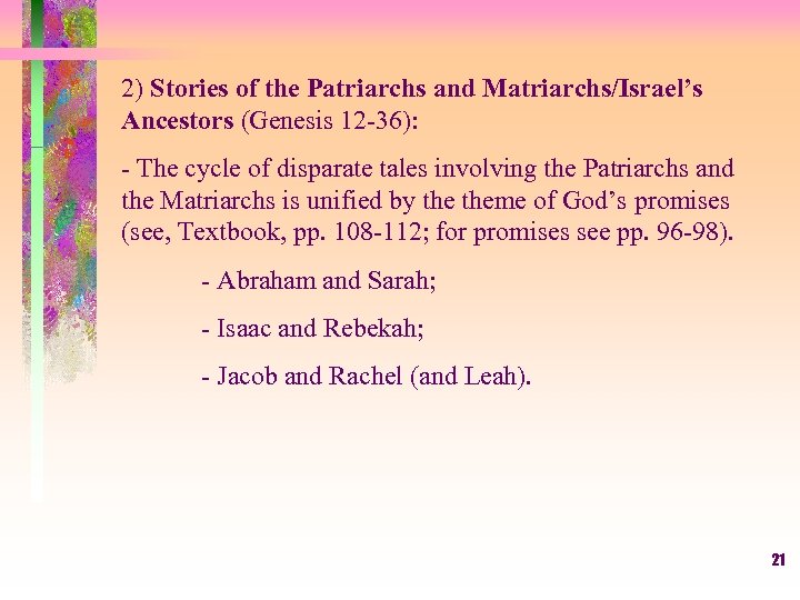 2) Stories of the Patriarchs and Matriarchs/Israel’s Ancestors (Genesis 12 -36): - The cycle
